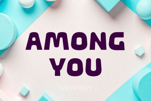 Among You: A Friendly Display Font That Lifts Your Brand