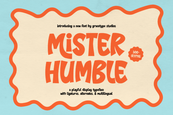 Mister Humble: A Display Typeface That Commands Attention—Without Trying Too Hard